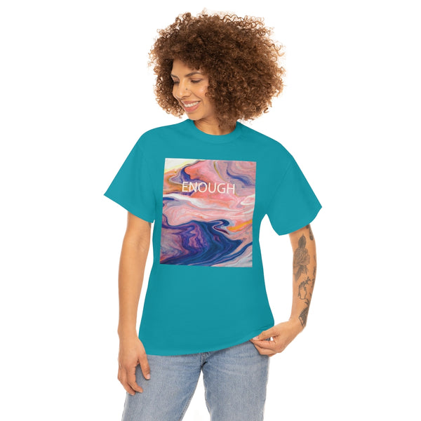 Enough- Colorful Swirl Art-Unisex Heavy Cotton Tee