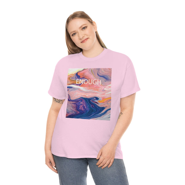 Enough- Colorful Swirl Art-Unisex Heavy Cotton Tee