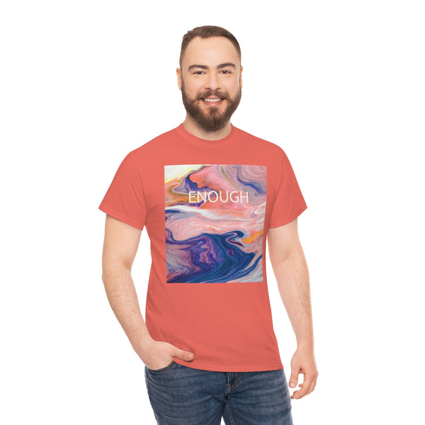 Enough- Colorful Swirl Art-Unisex Heavy Cotton Tee