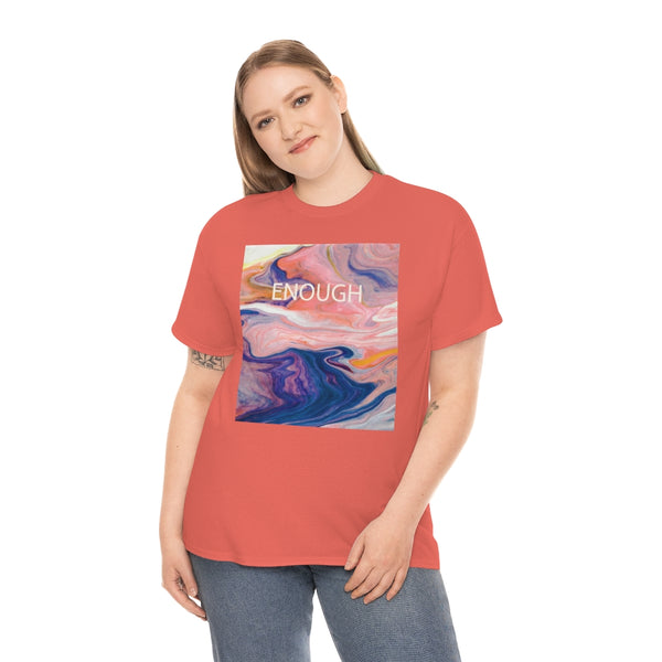 Enough- Colorful Swirl Art-Unisex Heavy Cotton Tee