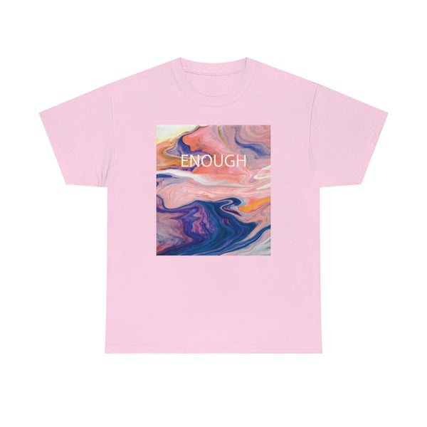 Enough- Colorful Swirl Art-Unisex Heavy Cotton Tee