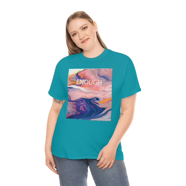 Enough- Colorful Swirl Art-Unisex Heavy Cotton Tee