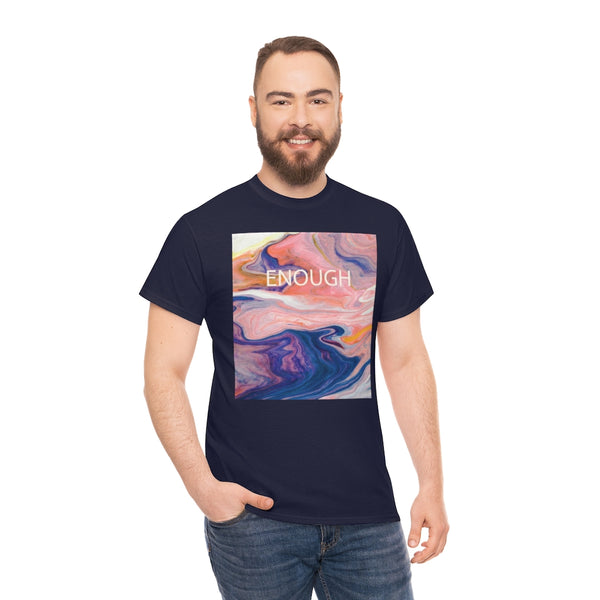 Enough- Colorful Swirl Art-Unisex Heavy Cotton Tee