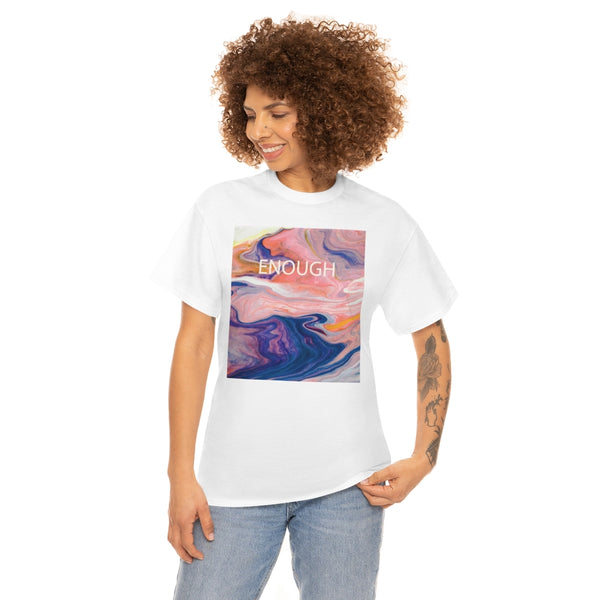 Enough- Colorful Swirl Art-Unisex Heavy Cotton Tee