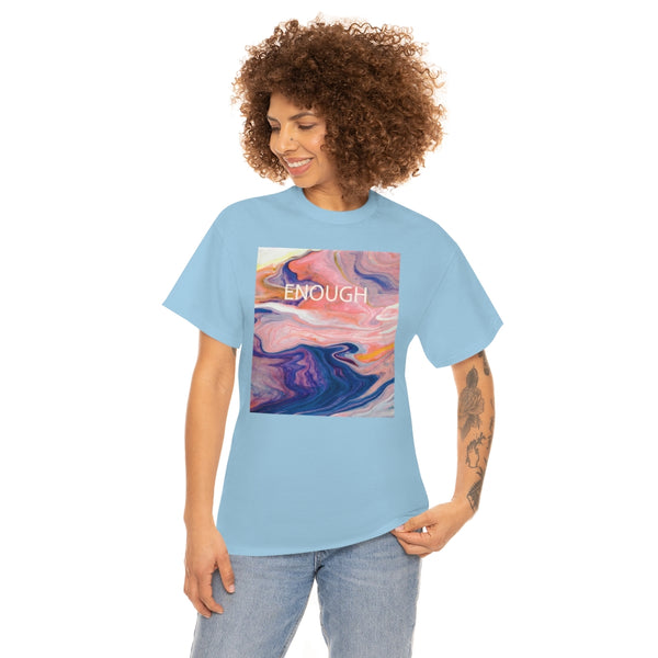 Enough- Colorful Swirl Art-Unisex Heavy Cotton Tee