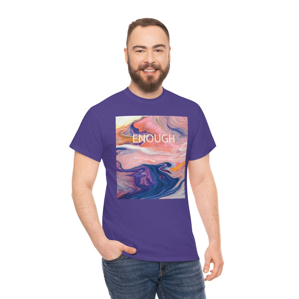 Enough- Colorful Swirl Art-Unisex Heavy Cotton Tee