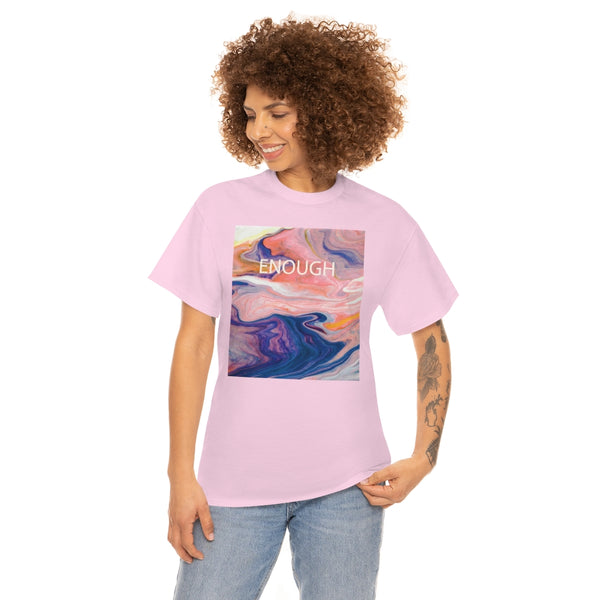 Enough- Colorful Swirl Art-Unisex Heavy Cotton Tee