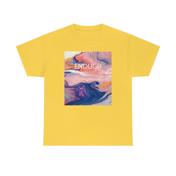 Enough- Colorful Swirl Art-Unisex Heavy Cotton Tee