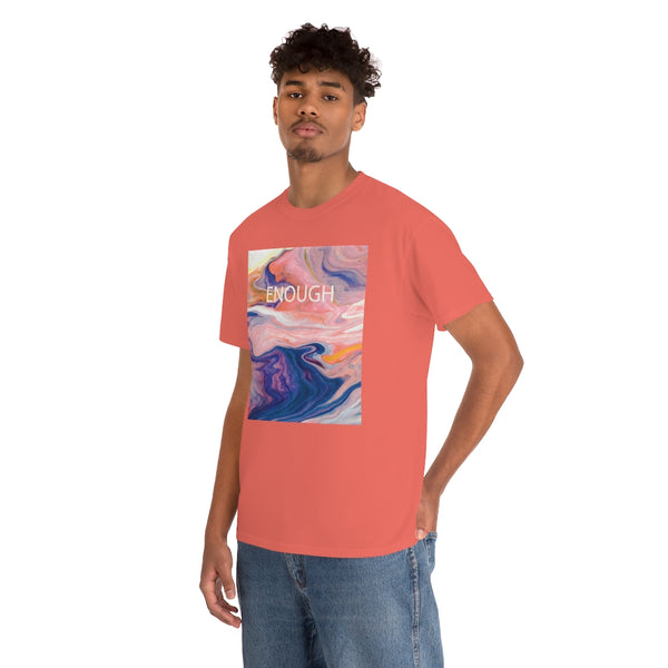 Enough- Colorful Swirl Art-Unisex Heavy Cotton Tee