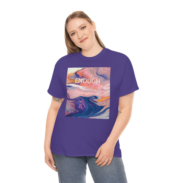 Enough- Colorful Swirl Art-Unisex Heavy Cotton Tee