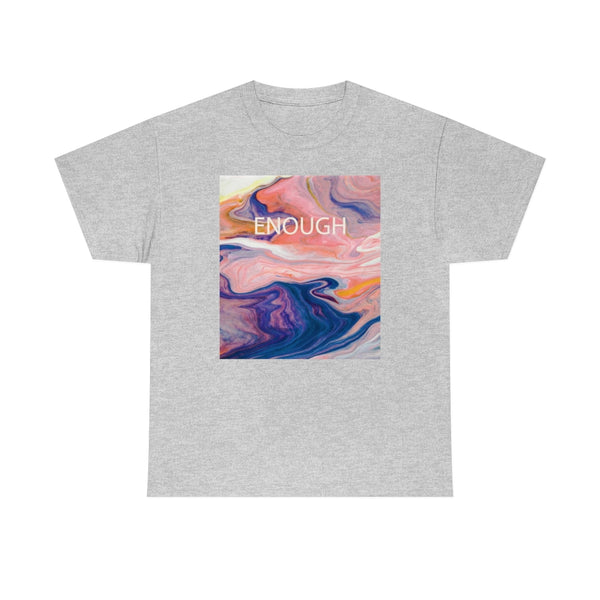 Enough- Colorful Swirl Art-Unisex Heavy Cotton Tee