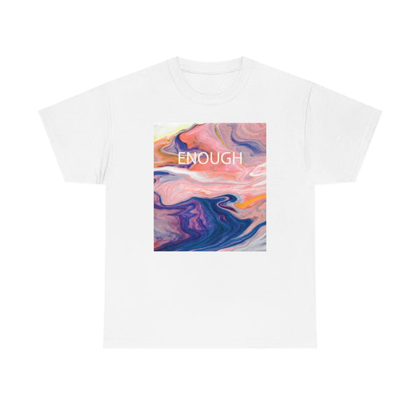 Enough- Colorful Swirl Art-Unisex Heavy Cotton Tee