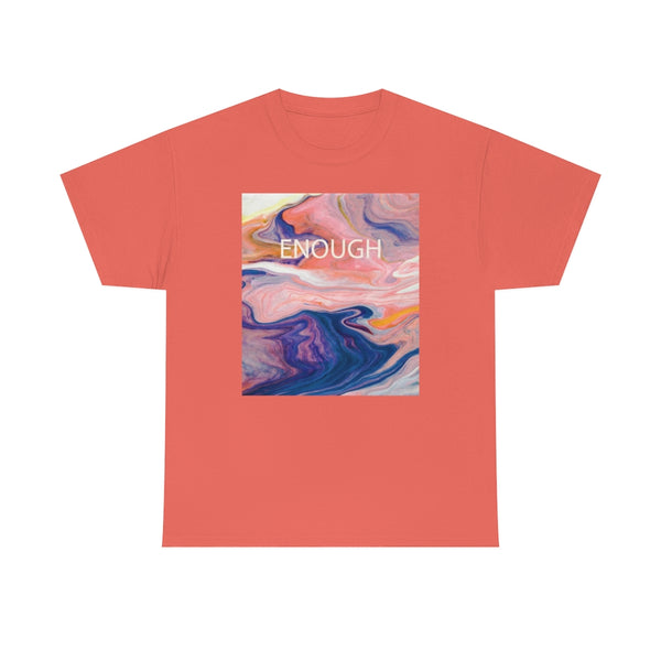 Enough- Colorful Swirl Art-Unisex Heavy Cotton Tee