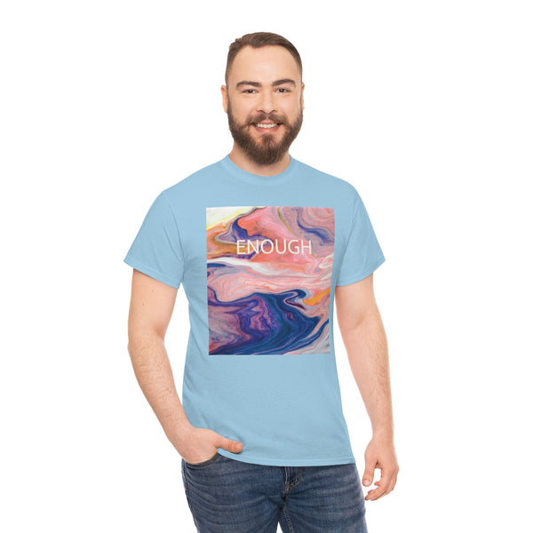 Enough- Colorful Swirl Art-Unisex Heavy Cotton Tee