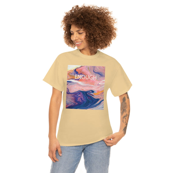 Enough- Colorful Swirl Art-Unisex Heavy Cotton Tee