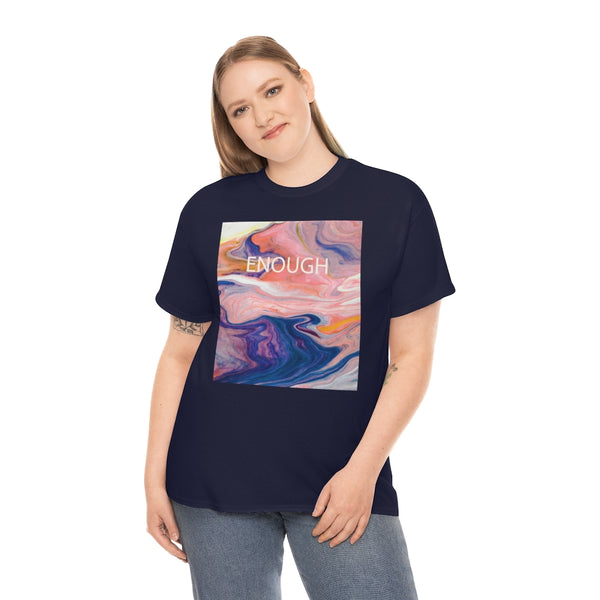 Enough- Colorful Swirl Art-Unisex Heavy Cotton Tee