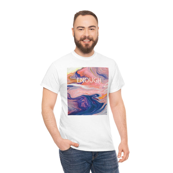 Enough- Colorful Swirl Art-Unisex Heavy Cotton Tee