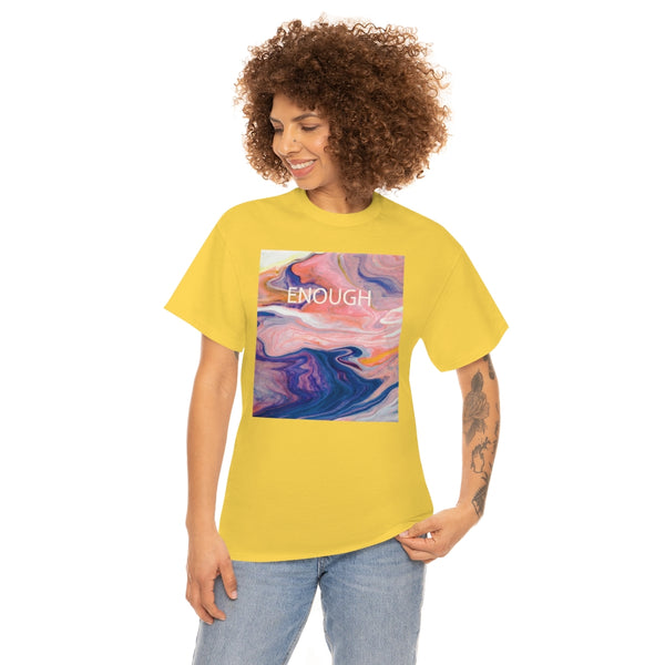 Enough- Colorful Swirl Art-Unisex Heavy Cotton Tee