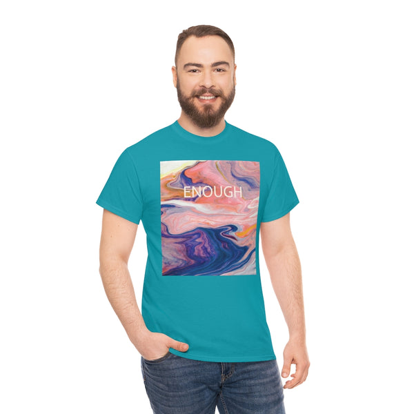 Enough- Colorful Swirl Art-Unisex Heavy Cotton Tee