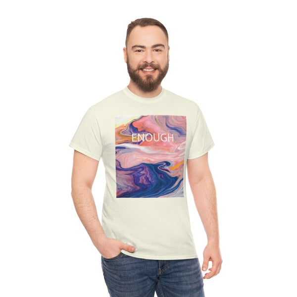 Enough- Colorful Swirl Art-Unisex Heavy Cotton Tee