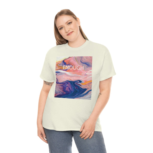 Enough- Colorful Swirl Art-Unisex Heavy Cotton Tee