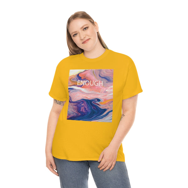 Enough- Colorful Swirl Art-Unisex Heavy Cotton Tee