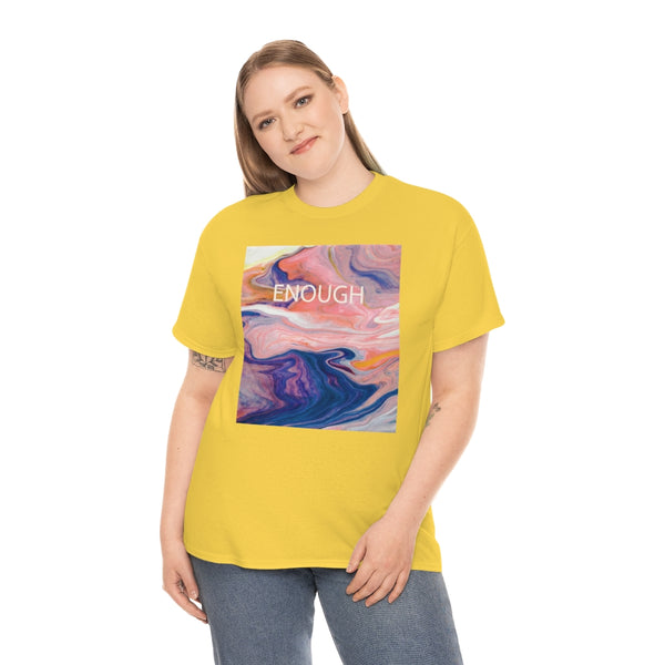 Enough- Colorful Swirl Art-Unisex Heavy Cotton Tee