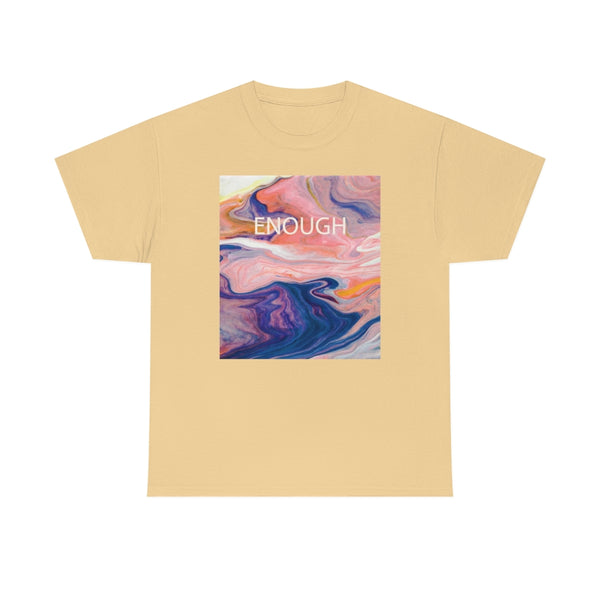 Enough- Colorful Swirl Art-Unisex Heavy Cotton Tee